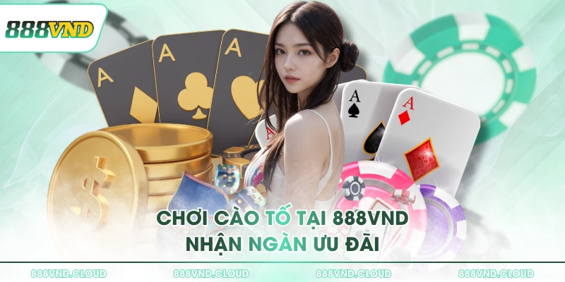 Bài cào tố 888VND - Điểm thú vị và lưu ý dành cho NEWBIE 2 Chơi cào tố tại 888VND nhận ngàn ưu đãi
