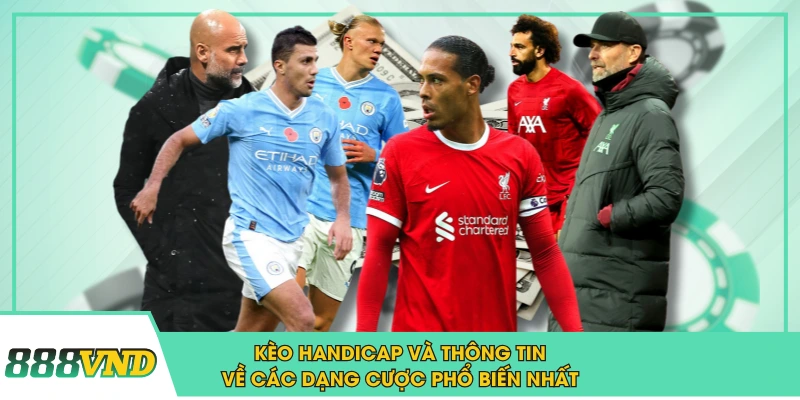 Kèo Handicap Và Thông Tin Về Các Dạng Cược Phổ Biến Nhất